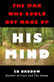 Title: The Man Who Could Not Make Up His Mind, Author: Ed Brodow