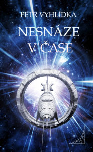 Title: Nesnaze v case, Author: Petr Vyhlídka