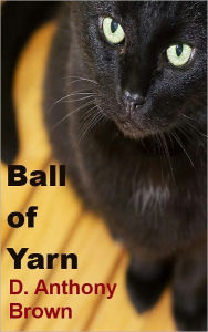 Title: Ball of Yarn, Author: D. Anthony Brown