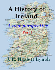 Title: A History of Ireland - A New Perspective (Part 1), Author: Hazlett Lynch