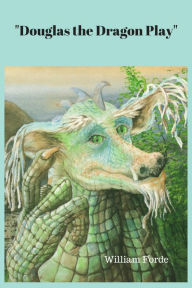 Title: Douglas the Dragon Play, Author: William Forde