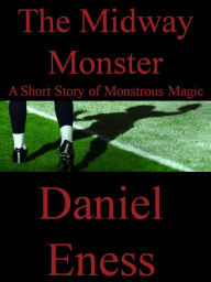 Title: The Midway Monster (Retsnom monsteR, #4), Author: Daniel Eness