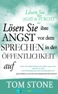 Title: Lösen Sie Ihre Angst vor dem Sprechen in der Öffentlichkeit auf, Author: Tom Stone