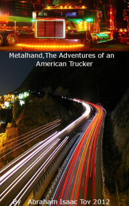 Title: MetalHand: The Adventures of an American Trucker, Author: Abraham Isaac Tov