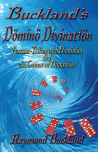 Title: Buckland's Domino Divination Fortune-Telling with Döminös and the Games of Döminös, Author: Raymond Buckland