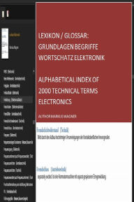 Title: Lexikon / Glossar: Grundlagen Begriffe Wortschatz Elektronik Alphabetical index of 2000 technical terms electronics, Author: Markus Wagner