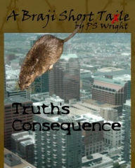 Title: Truth's Consequence, A Braji Short Tale, Author: P. S. Wright