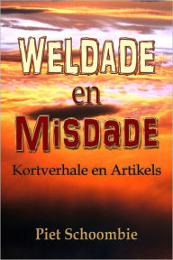 Title: Weldade en Misdade, Author: Piet Schoombie