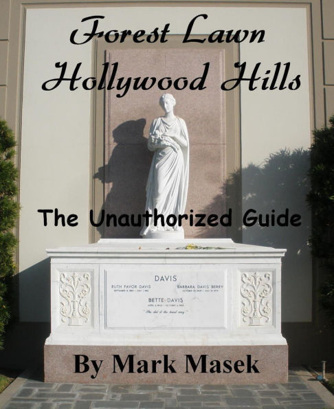 Forest Lawn Hollywood Hills: The Unauthorized Guide (Cemetery Guide, #2)
