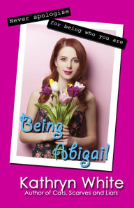 Title: Being Abigail, Author: Kathryn White