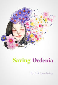 Title: Saving Ordenia: For Ages 4 - 14, Author: L.A Speedwing