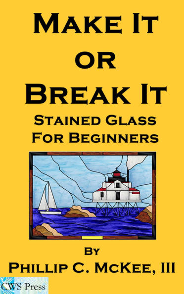 Make It Or Break It; Stained Glass For Beginners, 2nd Edition