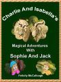 Charlie And Isabella's Magical Adventures With Sophie And Jack