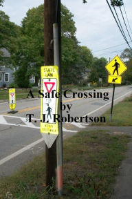 Title: A Safe Crossing, Author: T. J. Robertson