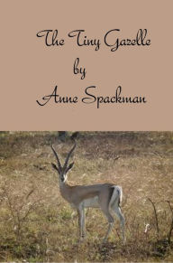 Title: The Tiny Gazelle, Author: Anne Spackman