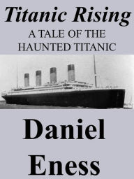 Title: Titanic Rising, Author: Daniel Eness