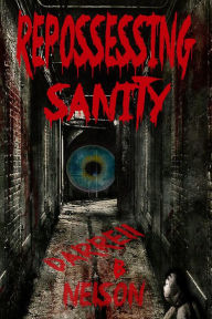 Title: Repossessing Sanity, Author: Darrell B Nelson