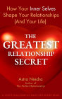 The Greatest Relationship Secret - How Your Inner Selves Shape Your Relationships (And Your Life)