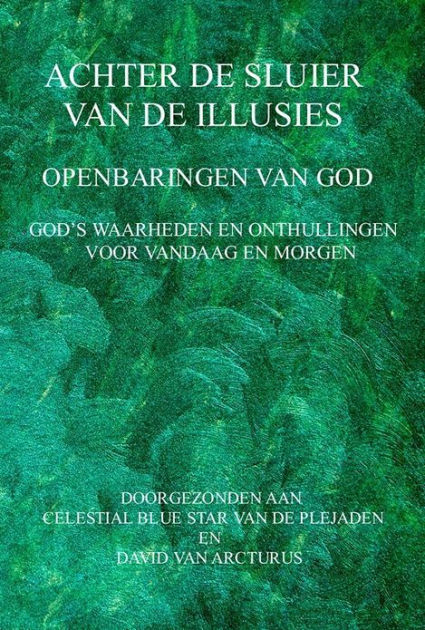 Achter De Sluier Van De Illusies: Openbaringen Van God By Celestial 