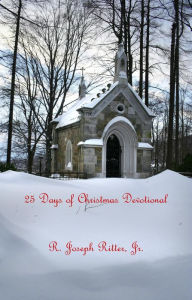 Title: 25 Days of Christmas Devotional, Author: R. Joseph Ritter