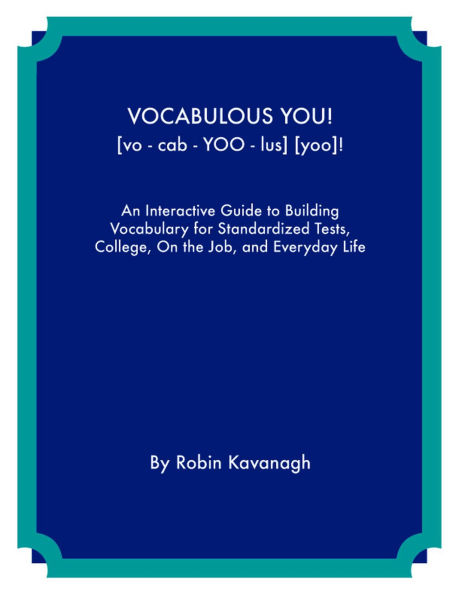 Vocabulous You! An Interactive Guide to Building Vocabulary for Standardized Tests, College, On the Job and Everyday Life