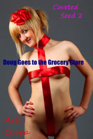Coveted Seed 2: Doug Goes to the Grocery Store