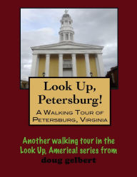 Title: A Walking Tour of Petersburg, Virginia, Author: Doug Gelbert