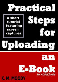 Practical Steps for Uploading an E-Book to KDP/Kindle
