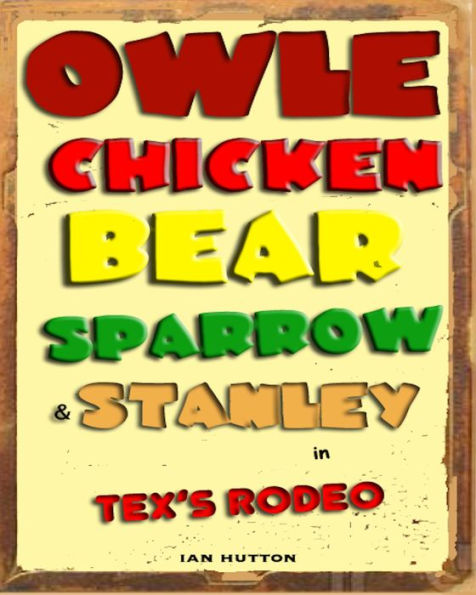 Owle, Chicken, Bear, Sparrow and Stanley.