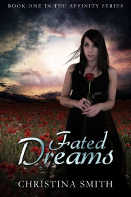 Title: Fated Dreams (Book One In The Affinity Series), Author: Christina Smith