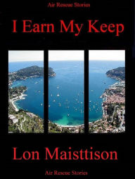 Title: I Earn My Keep, Author: Lon Maisttison