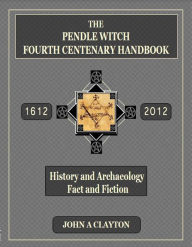 Title: The Pendle Witch Fourth Centenary Handbook, Author: John Clayton