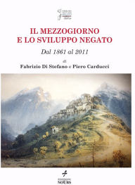 Title: Il Mezzogiorno e lo sviluppo negato, Author: Fabrizio Di Stefano