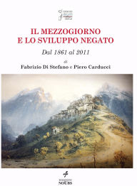 Title: Il Mezzogiorno e lo sviluppo negato, Author: Fabrizio Di Stefano