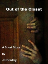 Title: Out of the Closet, Author: JK Bradley