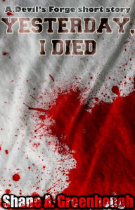 Title: Yesterday, I died (The Devil's Forge), Author: Shane Greenhough