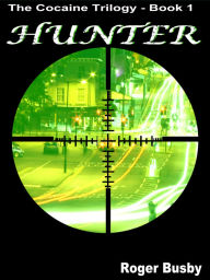 Title: Hunter - The Cocaine Trilogy Book 1, Author: Roger Busby