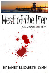 Title: West of the Pier: A Murder Mystery, Author: Janet Elizabeth Lynn