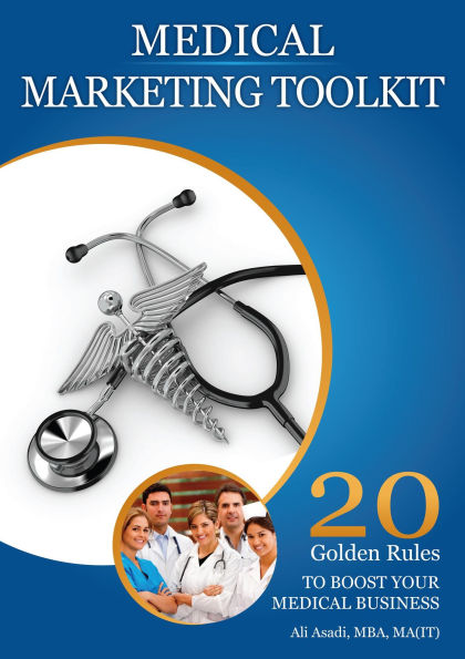 Medical Marketing Toolkit 20 Golden Rules To Instantly Boost Your Medical Business By Ali 0786