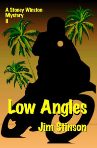 Title: Low Angles (Stoney Winston Hollywood Mysteries, #2), Author: Jim Stinson