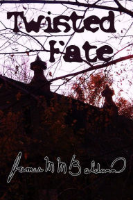 Title: Twisted Fate, Author: James M M Baldwin