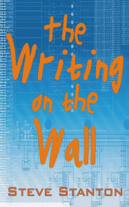 Title: The Writing on the Wall, Author: Steve Stanton