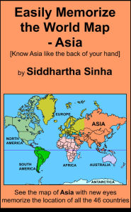 Title: Easily Memorize the World Map: Asia, Author: Siddhartha Sinha