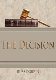 Title: The Decision, Author: Russ Durbin