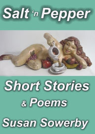 Title: Salt and Pepper Short Stories and Poems, Author: Susan Sowerby