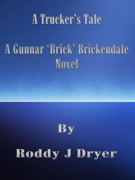 Title: A Trucker's Tale, Author: Roddy J Dryer