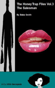 The Honey Trap Files Vol.3 - The Salesman - (A CJ Mills Sexcapade)