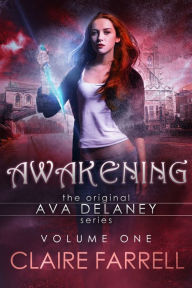Title: Awakening (Ava Delaney Vol. 1), Author: Claire Farrell