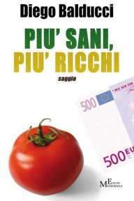 Title: Più sani, più ricchi, Author: Diego Balducci