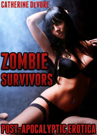 Title: Zombie Survivors (Post-Apocalyptic Erotica), Author: Catherine DeVore